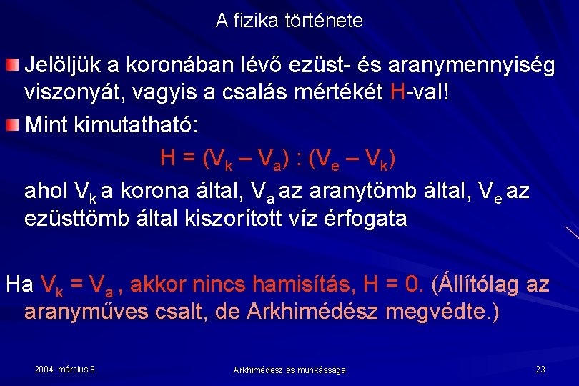 A fizika története Jelöljük a koronában lévő ezüst- és aranymennyiség viszonyát, vagyis a csalás
