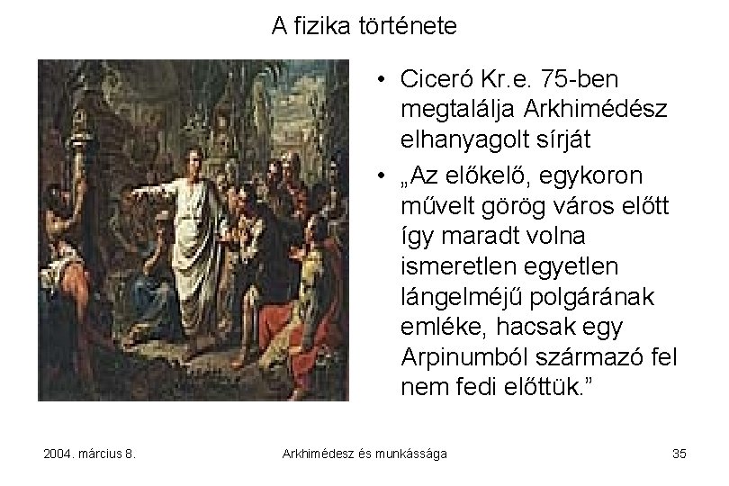 A fizika története • Ciceró Kr. e. 75 -ben megtalálja Arkhimédész elhanyagolt sírját •