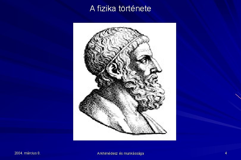A fizika története 2004. március 8. Arkhimédesz és munkássága 4 