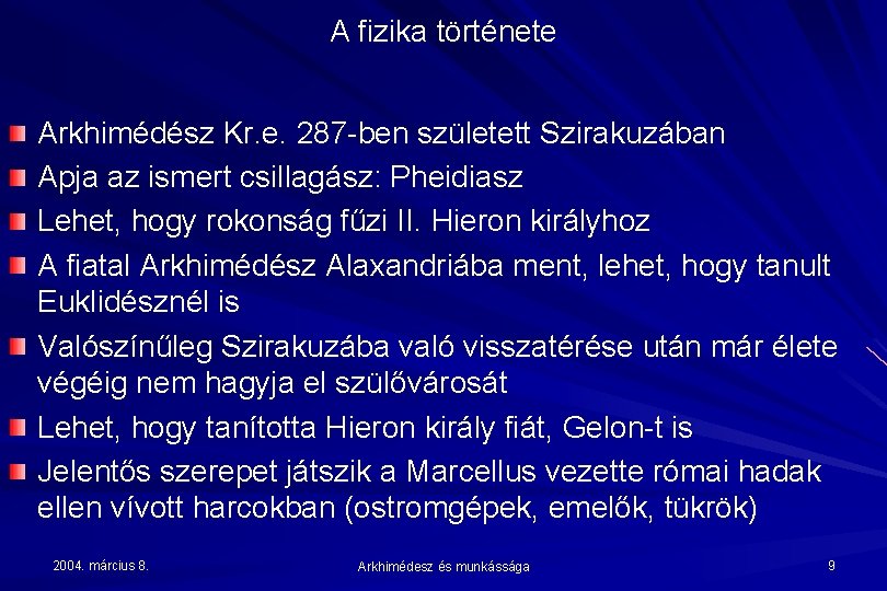 A fizika története Arkhimédész Kr. e. 287 -ben született Szirakuzában Apja az ismert csillagász: