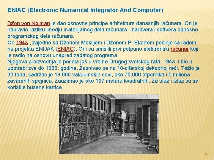 ENIAC (Electronic Numerical Integrator And Computer) Džon von Nojman je dao osnovne principe arhitekture