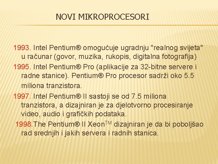 NOVI MIKROPROCESORI 1993. Intel Pentium® omogućuje ugradnju "realnog svijeta" u računar (govor, muzika, rukopis, NOVI MIKROPROCESORI 1993. Intel Pentium® omogućuje ugradnju "realnog svijeta" u računar (govor, muzika, rukopis,