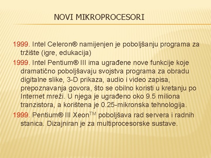 NOVI MIKROPROCESORI 1999. Intel Celeron® namijenjen je poboljšanju programa za tržište (igre, edukacija) 1999.