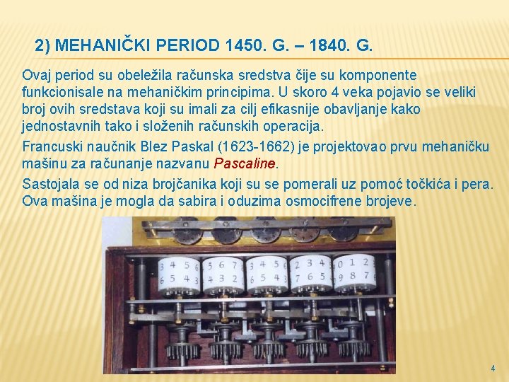 2) MEHANIČKI PERIOD 1450. G. – 1840. G. Ovaj period su obeležila računska sredstva 2) MEHANIČKI PERIOD 1450. G. – 1840. G. Ovaj period su obeležila računska sredstva