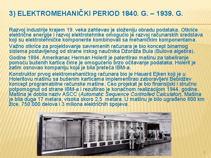 3) ELEKTROMEHANIČKI PERIOD 1840. G. – 1939. G. Razvoj industrije krajem 19. veka zahtevao