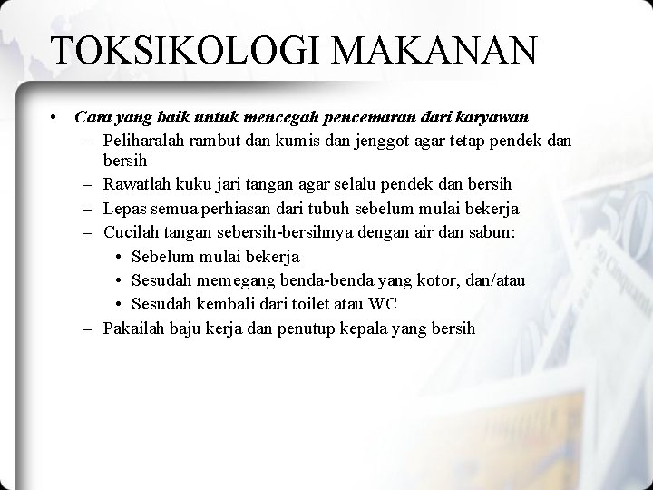 TOKSIKOLOGI MAKANAN • Cara yang baik untuk mencegah pencemaran dari karyawan – Peliharalah rambut