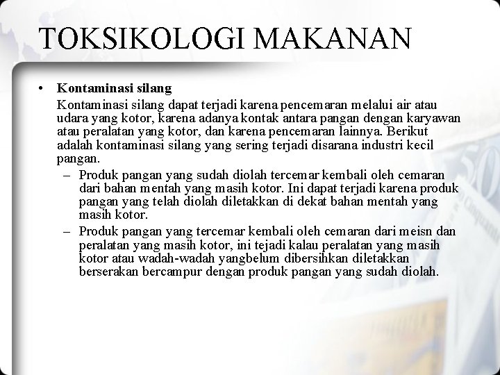 TOKSIKOLOGI MAKANAN • Kontaminasi silang dapat terjadi karena pencemaran melalui air atau udara yang