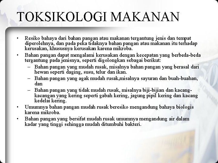 TOKSIKOLOGI MAKANAN • • Resiko bahaya dari bahan pangan atau makanan tergantung jenis dan