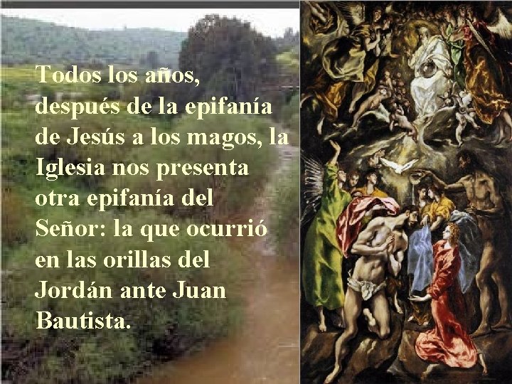 Todos los años, después de la epifanía de Jesús a los magos, la Iglesia