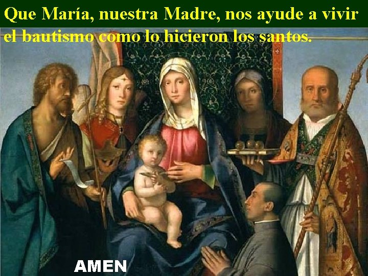 Que María, nuestra Madre, nos ayude a vivir el bautismo como lo hicieron los