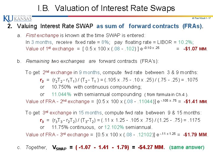 I. B. Valuation of Interest Rate Swaps © Paul Koch 1 -17 2. Valuing