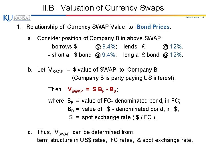 II. B. Valuation of Currency Swaps © Paul Koch 1 -24 1. Relationship of