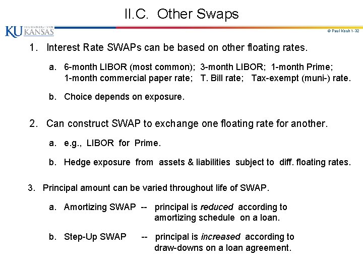 II. C. Other Swaps © Paul Koch 1 -32 1. Interest Rate SWAPs can