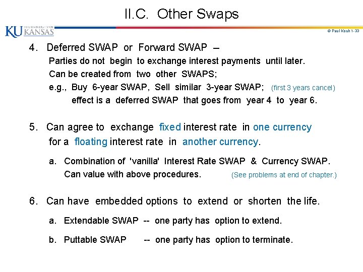 II. C. Other Swaps © Paul Koch 1 -33 4. Deferred SWAP or Forward