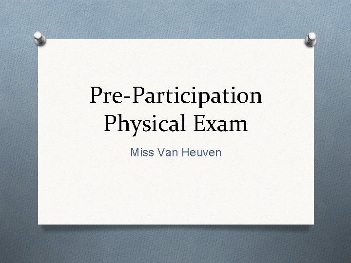 Pre-Participation Physical Exam Miss Van Heuven 