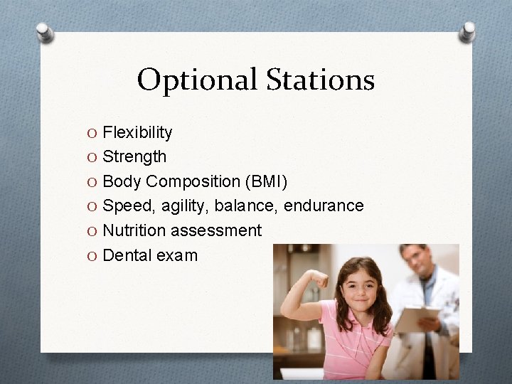 Optional Stations O Flexibility O Strength O Body Composition (BMI) O Speed, agility, balance,