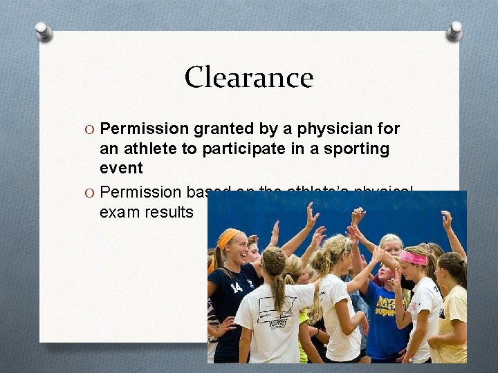 Clearance O Permission granted by a physician for an athlete to participate in a