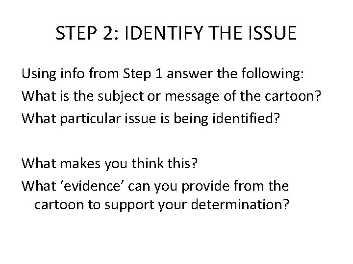 STEP 2: IDENTIFY THE ISSUE Using info from Step 1 answer the following: What
