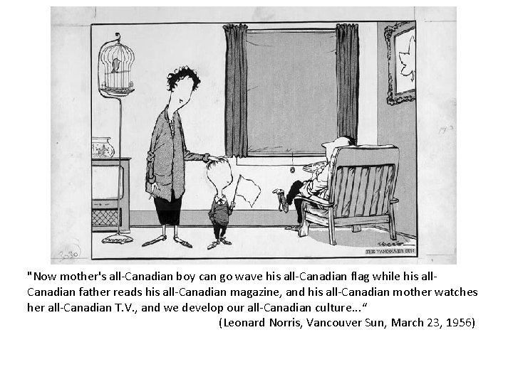 "Now mother's all-Canadian boy can go wave his all-Canadian flag while his all. Canadian