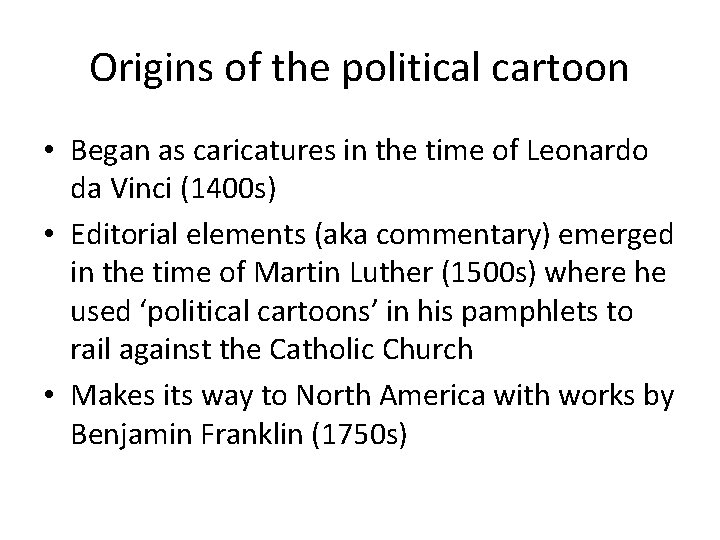 Origins of the political cartoon • Began as caricatures in the time of Leonardo