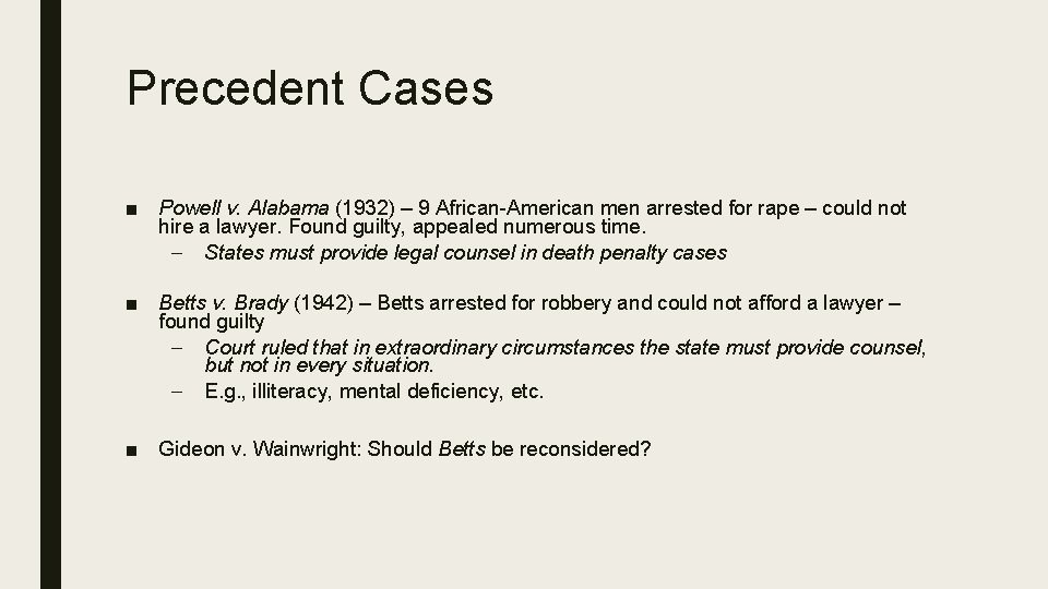 Precedent Cases ■ Powell v. Alabama (1932) – 9 African-American men arrested for rape