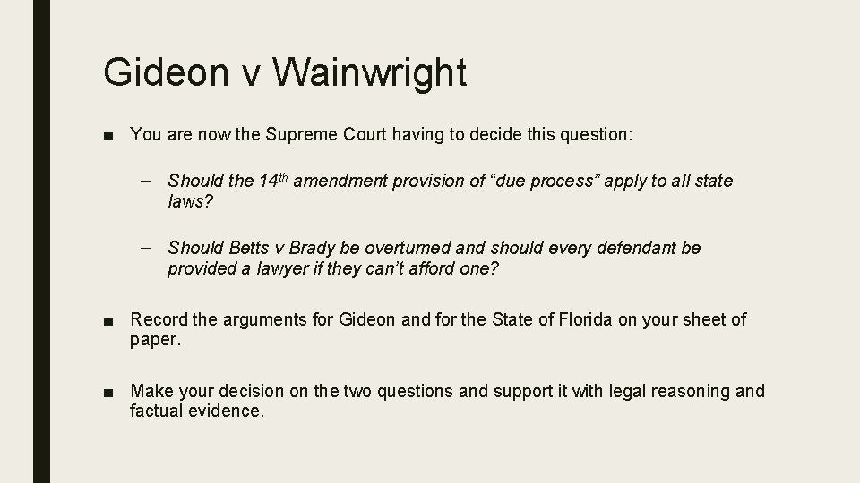 Gideon v Wainwright ■ You are now the Supreme Court having to decide this