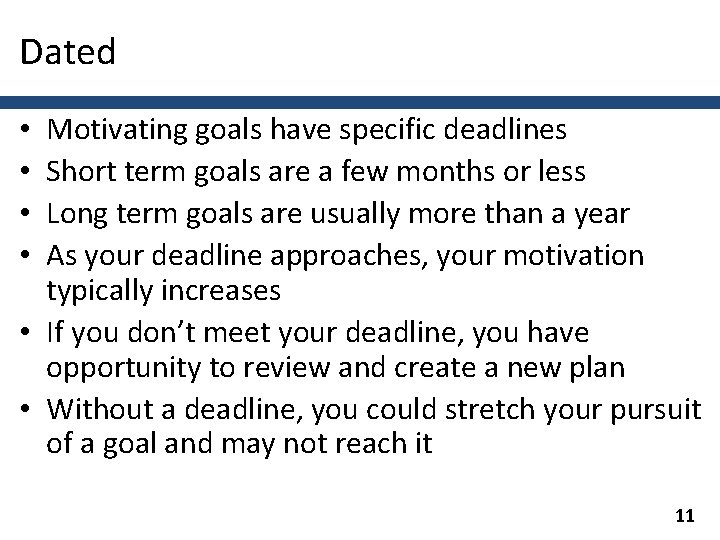Dated Motivating goals have specific deadlines Short term goals are a few months or