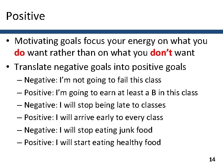 Positive • Motivating goals focus your energy on what you do want rather than