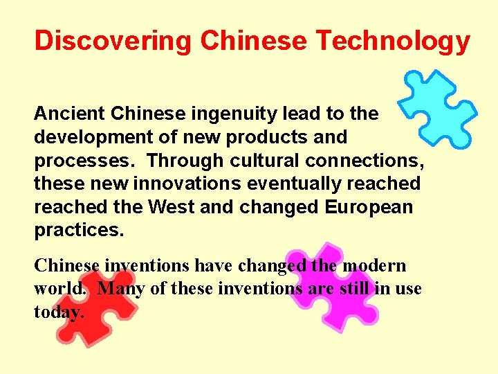 Discovering Chinese Technology Ancient Chinese ingenuity lead to the development of new products and