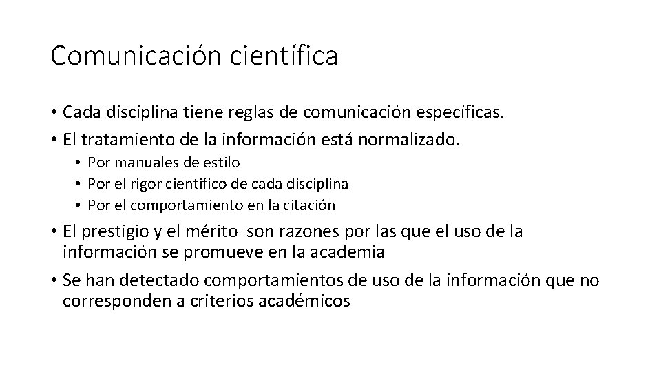 Comunicación científica • Cada disciplina tiene reglas de comunicación específicas. • El tratamiento de Comunicación científica • Cada disciplina tiene reglas de comunicación específicas. • El tratamiento de