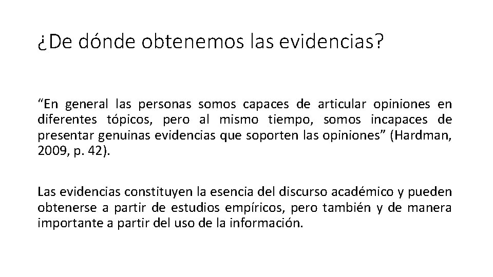 ¿De dónde obtenemos las evidencias? “En general las personas somos capaces de articular opiniones ¿De dónde obtenemos las evidencias? “En general las personas somos capaces de articular opiniones