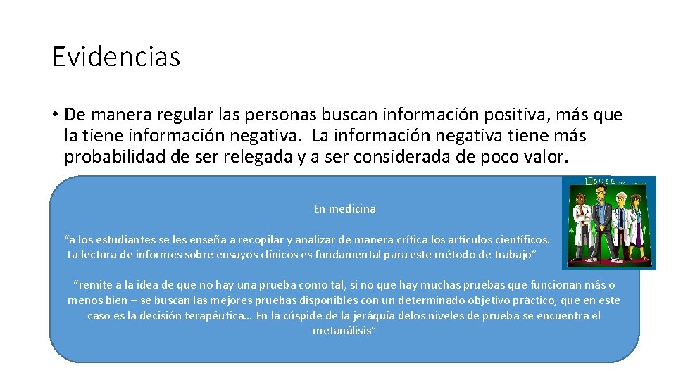 Evidencias • De manera regular las personas buscan información positiva, más que la tiene Evidencias • De manera regular las personas buscan información positiva, más que la tiene