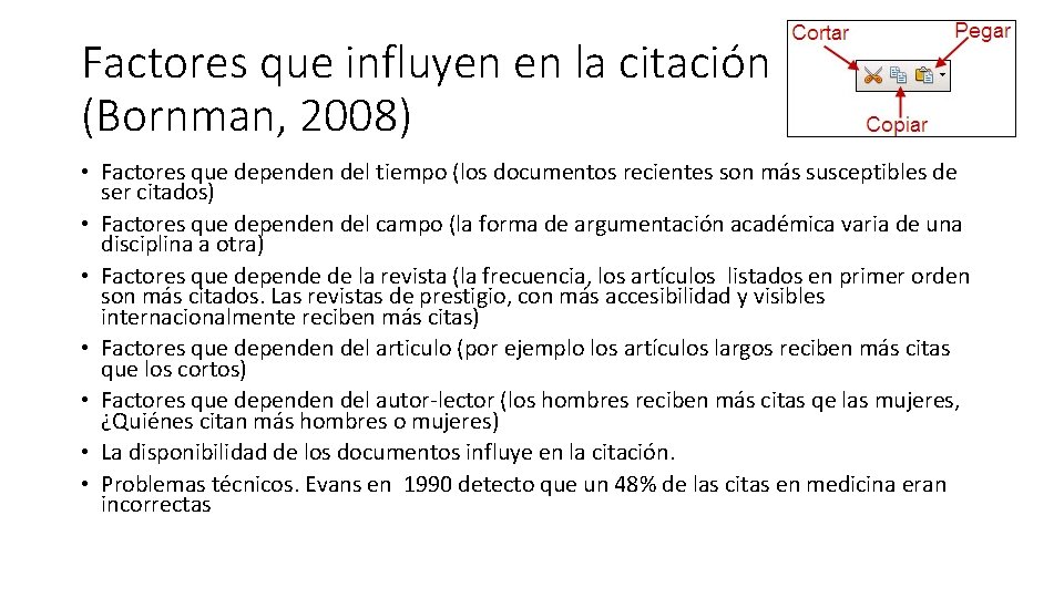 Factores que influyen en la citación (Bornman, 2008) • Factores que dependen del tiempo Factores que influyen en la citación (Bornman, 2008) • Factores que dependen del tiempo