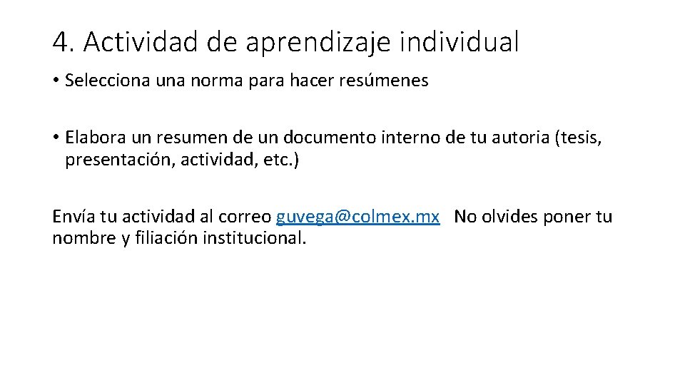 4. Actividad de aprendizaje individual • Selecciona una norma para hacer resúmenes • Elabora 4. Actividad de aprendizaje individual • Selecciona una norma para hacer resúmenes • Elabora