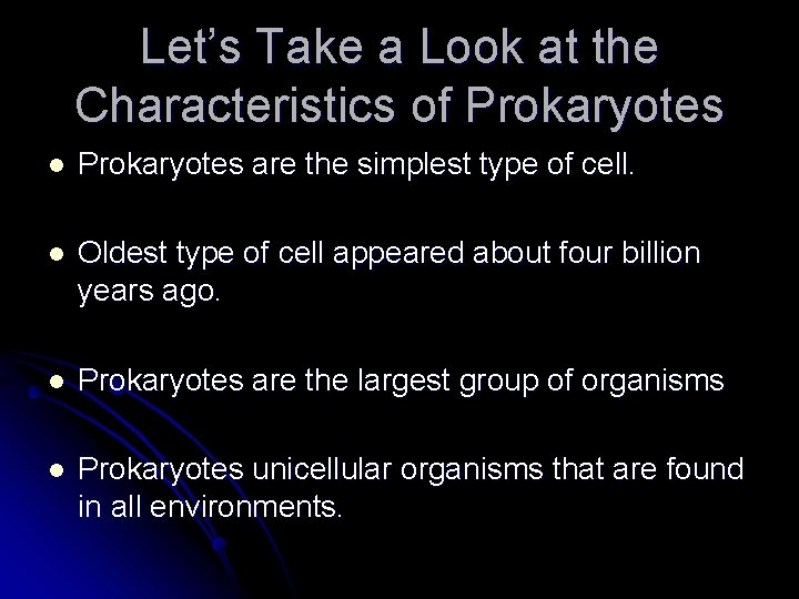 Let’s Take a Look at the Characteristics of Prokaryotes l Prokaryotes are the simplest