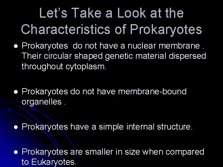 Let’s Take a Look at the Characteristics of Prokaryotes l Prokaryotes do not have