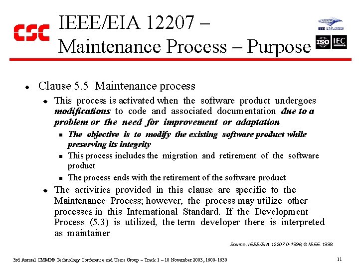 IEEE/EIA 12207 – Maintenance Process – Purpose l Clause 5. 5 Maintenance process u