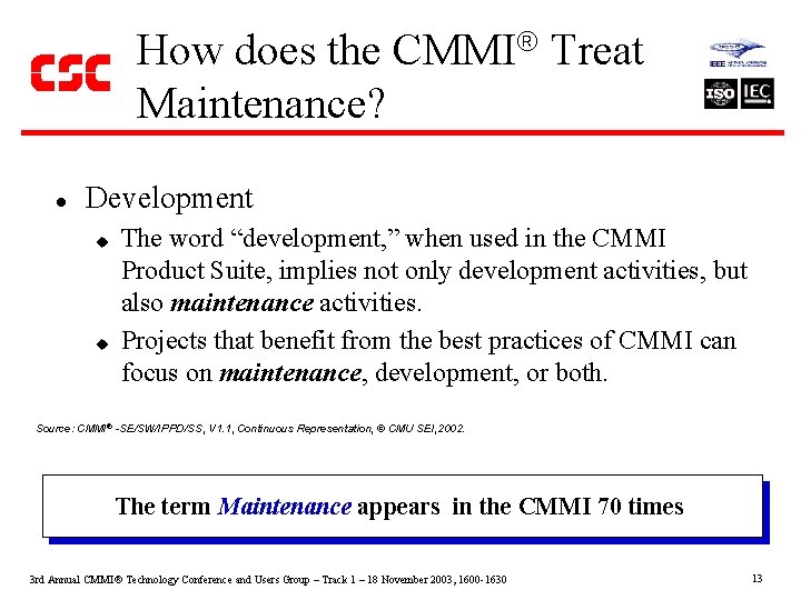 How does the CMMI Treat Maintenance? l Development u u The word “development, ”