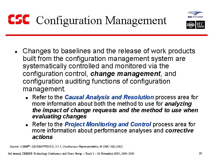 Configuration Management l Changes to baselines and the release of work products built from