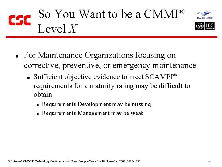 So You Want to be a CMMI Level X l For Maintenance Organizations focusing