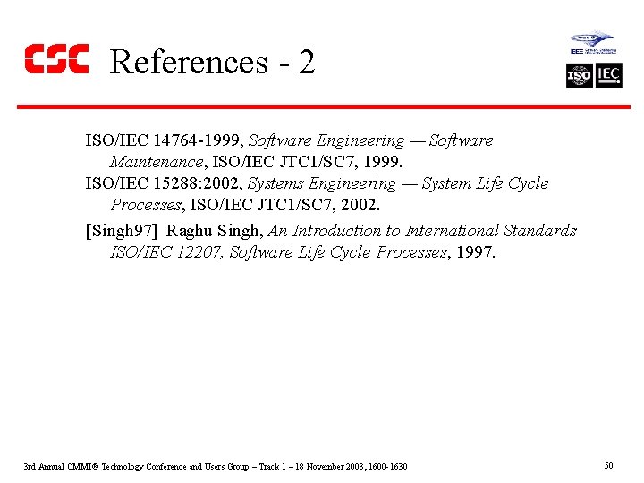 References - 2 ISO/IEC 14764 -1999, Software Engineering — Software Maintenance, ISO/IEC JTC 1/SC