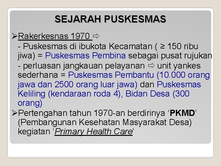 SEJARAH PUSKESMAS Rakerkesnas 1970 - Puskesmas di ibukota Kecamatan ( ≥ 150 ribu jiwa)