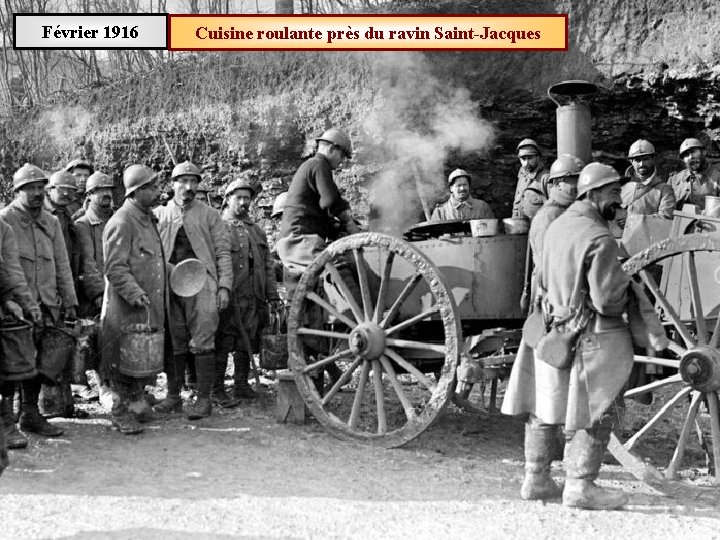 Février 1916 Cuisine roulante près du ravin Saint-Jacques 