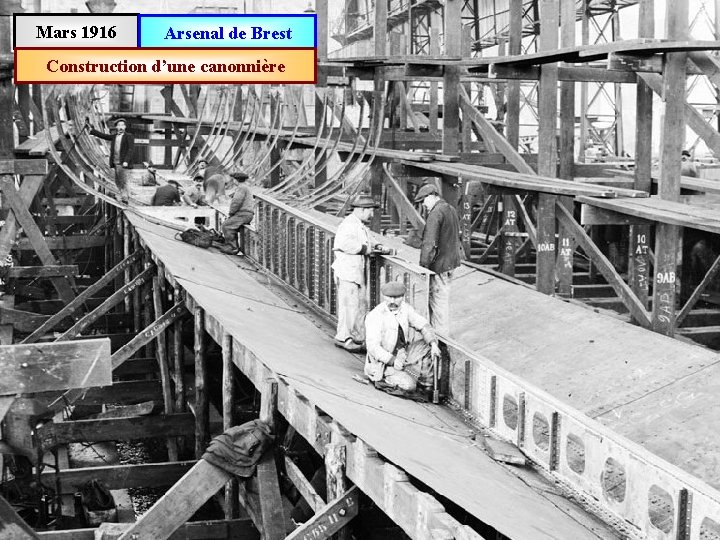 Mars 1916 Arsenal de Brest Construction d’une canonnière 