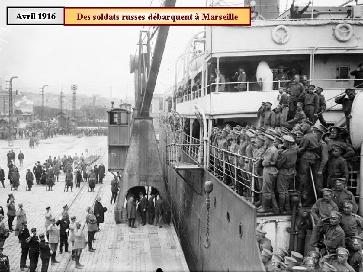 Avril 1916 Des soldats russes débarquent à Marseille 
