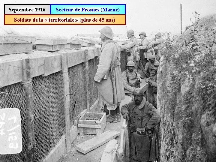 Septembre 1916 Secteur de Prosnes (Marne) Soldats de la « territoriale » (plus de