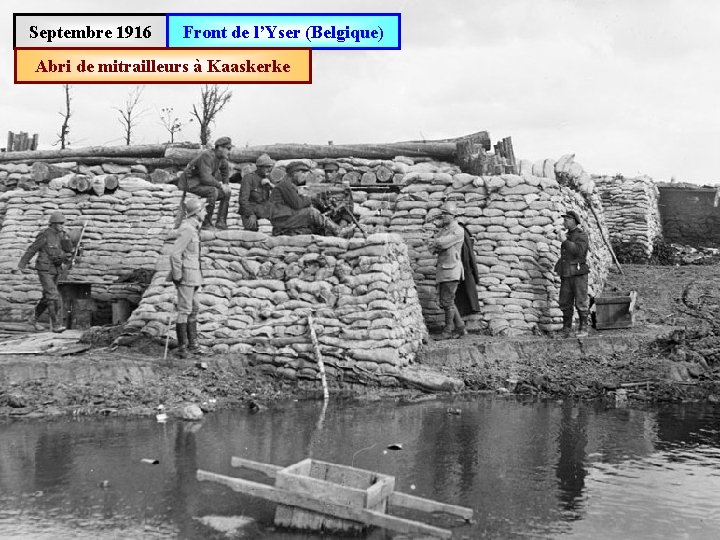 Septembre 1916 Front de l’Yser (Belgique) Abri de mitrailleurs à Kaaskerke 