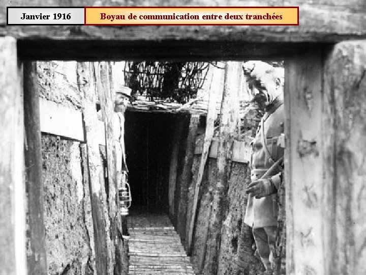 Janvier 1916 Boyau de communication entre deux tranchées 