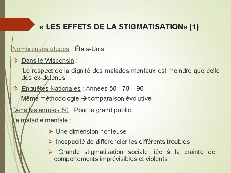  « LES EFFETS DE LA STIGMATISATION» (1) Nombreuses études : États-Unis Dans le