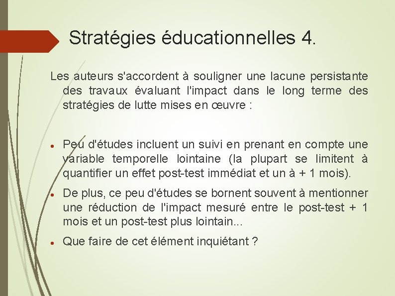 Stratégies éducationnelles 4. Les auteurs s'accordent à souligner une lacune persistante des travaux évaluant